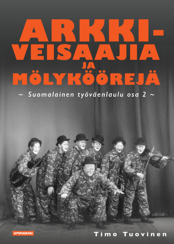 Arkkiveisaajia ja mölyköörejä - Suomalainen työväenlaulu osa 2
