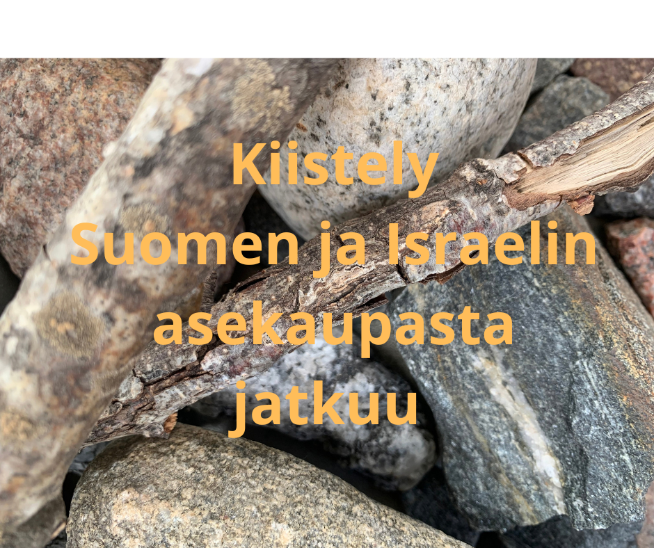 Kiistely Suomen ja Israelin asekaupasta jatkuu